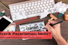 İçerik Pazarlaması Nedir? Etkili İçerik Pazarlaması İçin 10 Altın İpucu