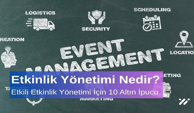 Etkinlik Yönetimi Nedir Etkili Etkinlik Yönetimi İçin 10 Altın İpucu